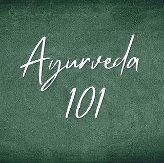 Ayurveda 101 - The Wisdom of Ayurveda