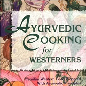 Ayurvedic Cooking For Westerners