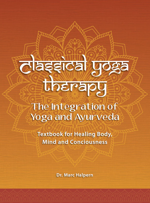 Classical Yoga Therapy - The Integration of Ayurveda and Yoga | Dr. Marc Halpern