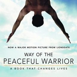 Way of the Peaceful Warrior by Dan Millman